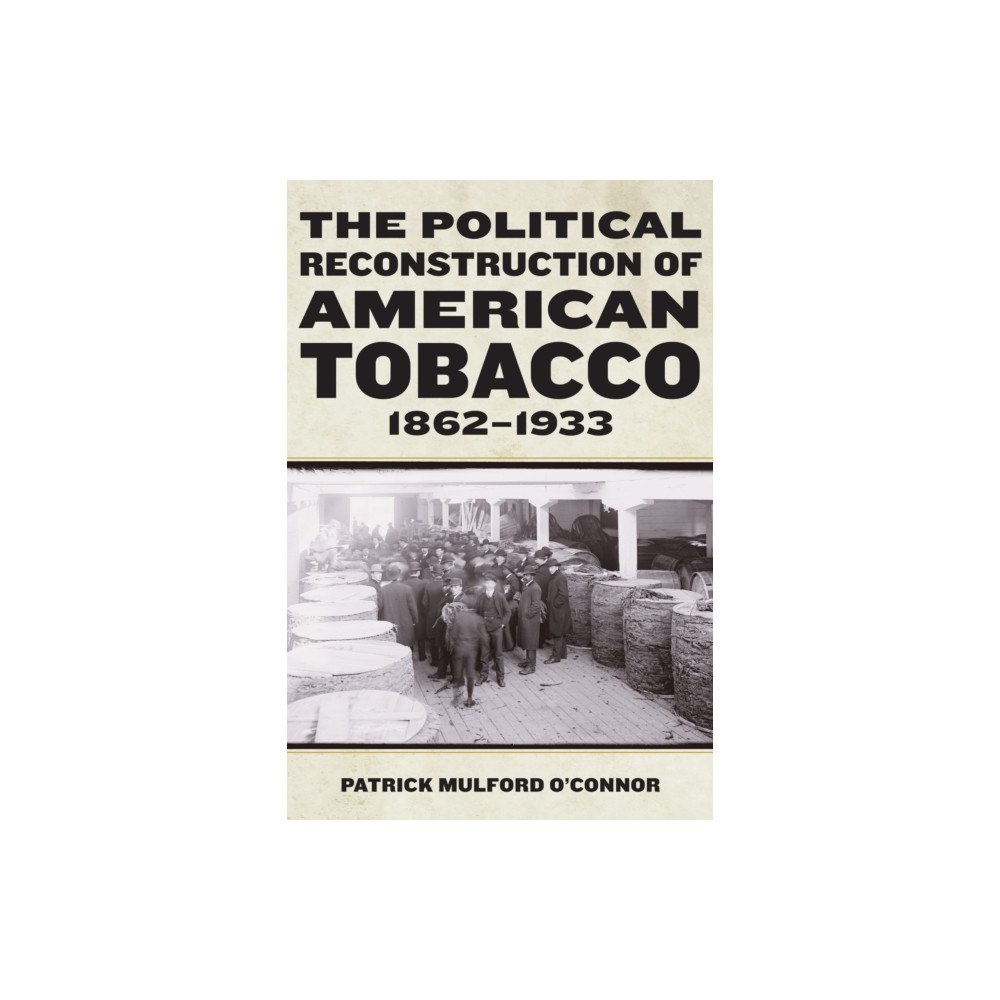 Fordham university press The Political Reconstruction of American Tobacco, 1862-1933 (häftad, eng)