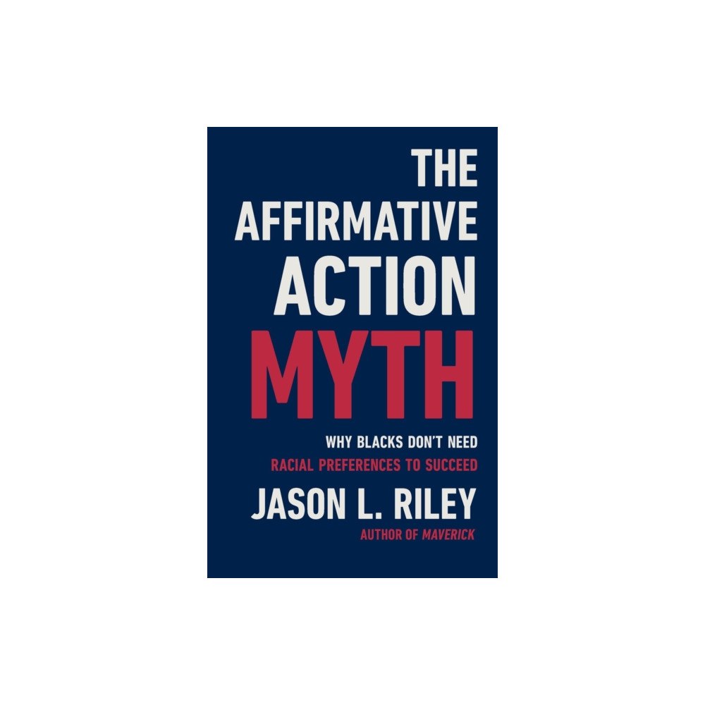 Basic Books The Affirmative Action Myth (inbunden, eng)