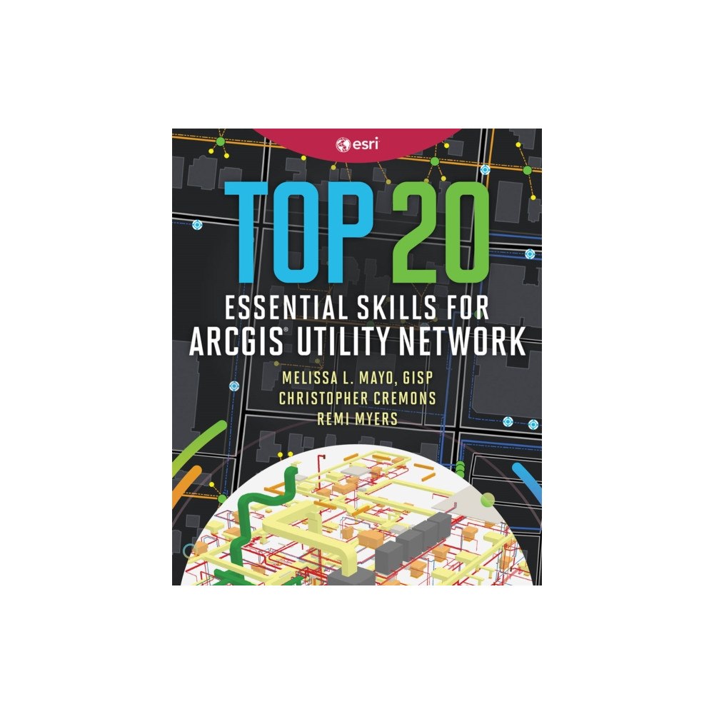 ESRI Press Top 20 Essential Skills for ArcGIS Utility Network (häftad, eng)