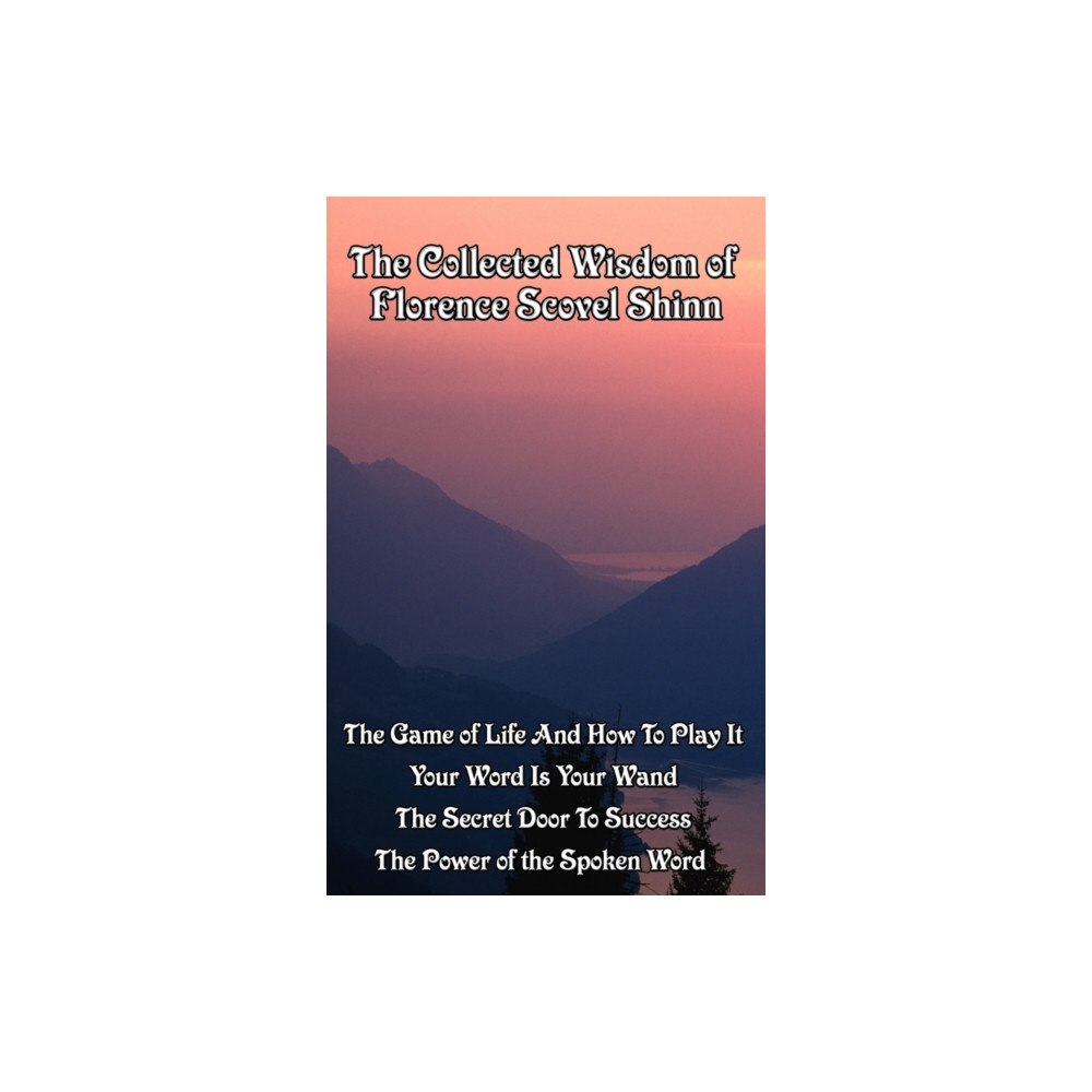 Wilder Publications The Collected Wisdom of Florence Scovel Shinn (inbunden, eng)