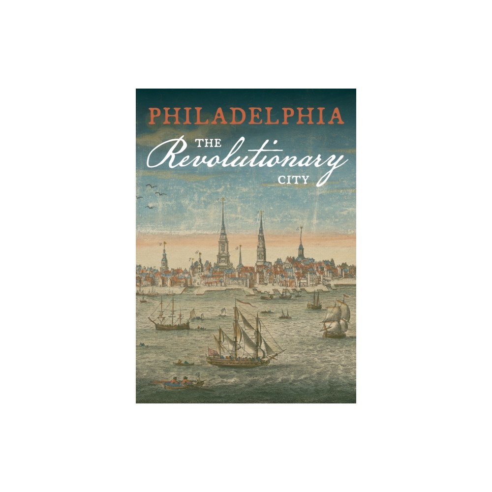 American Philosophical Society Press Philadelphia, the Revolutionary City (häftad, eng)