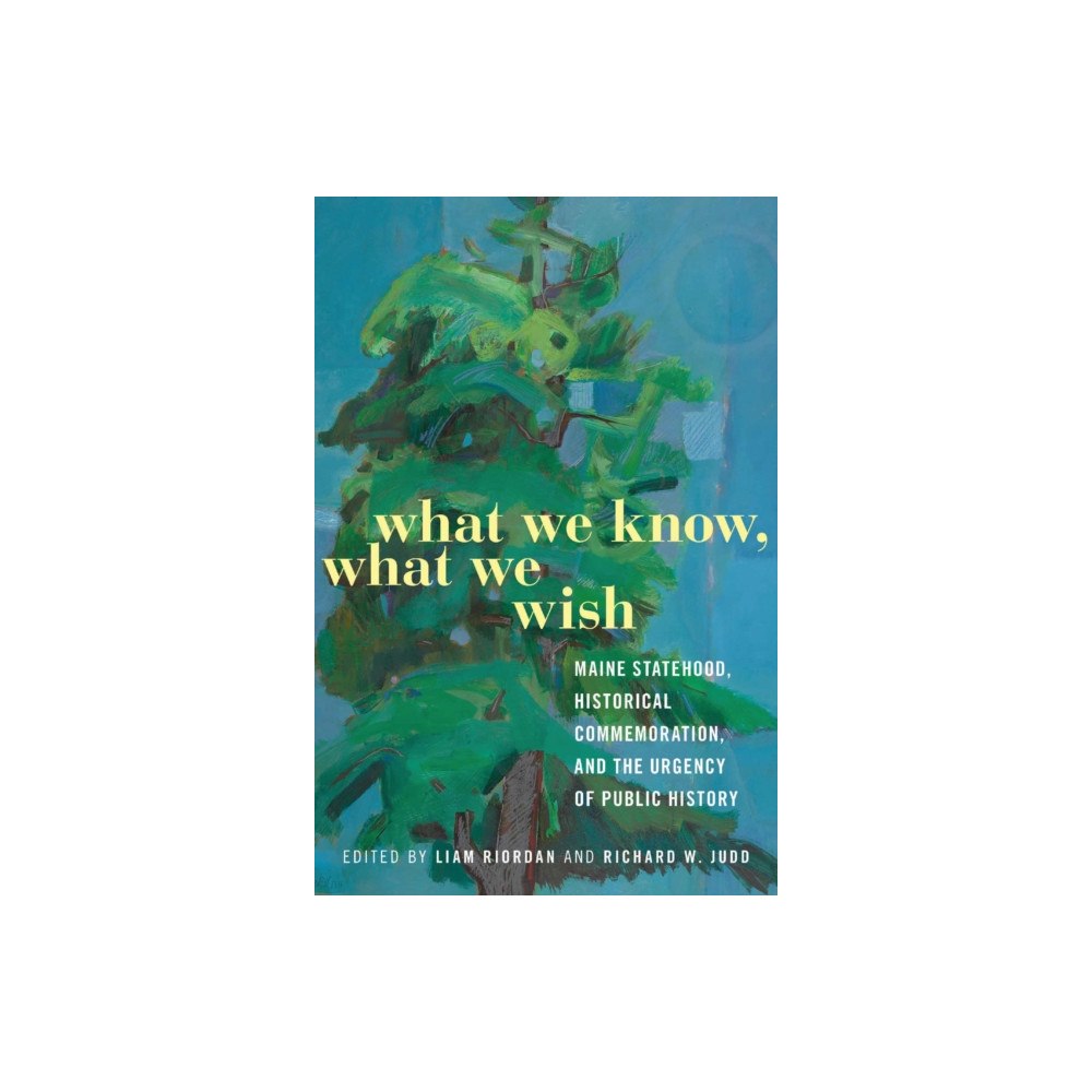 University of Massachusetts Press What We Know, What We Wish (häftad, eng)