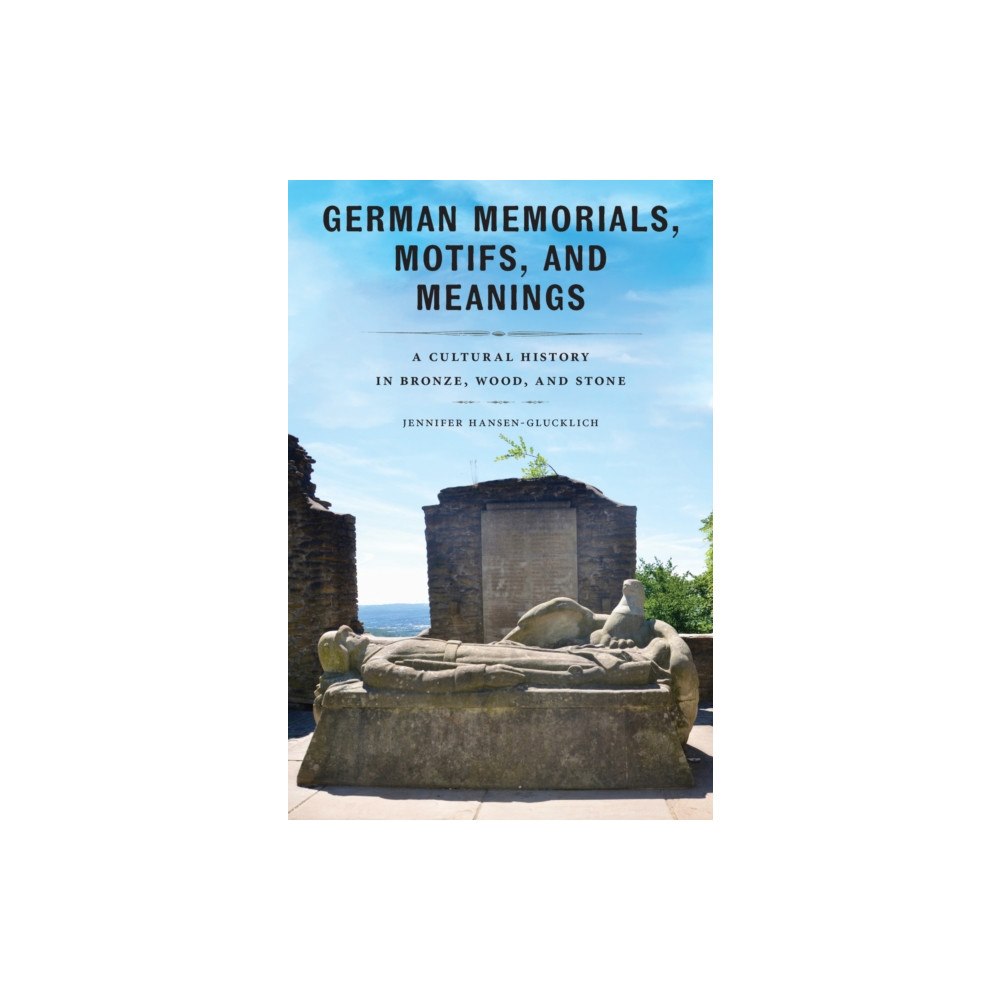 University of Massachusetts Press German Memorials, Motifs, and Meanings (häftad, eng)
