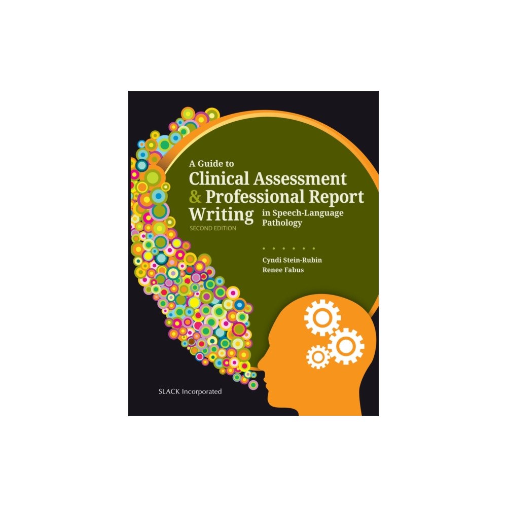SLACK  Incorporated A Guide to Clinical Assessment and Professional Report Writing in Speech-Language Pathology (häftad, eng)