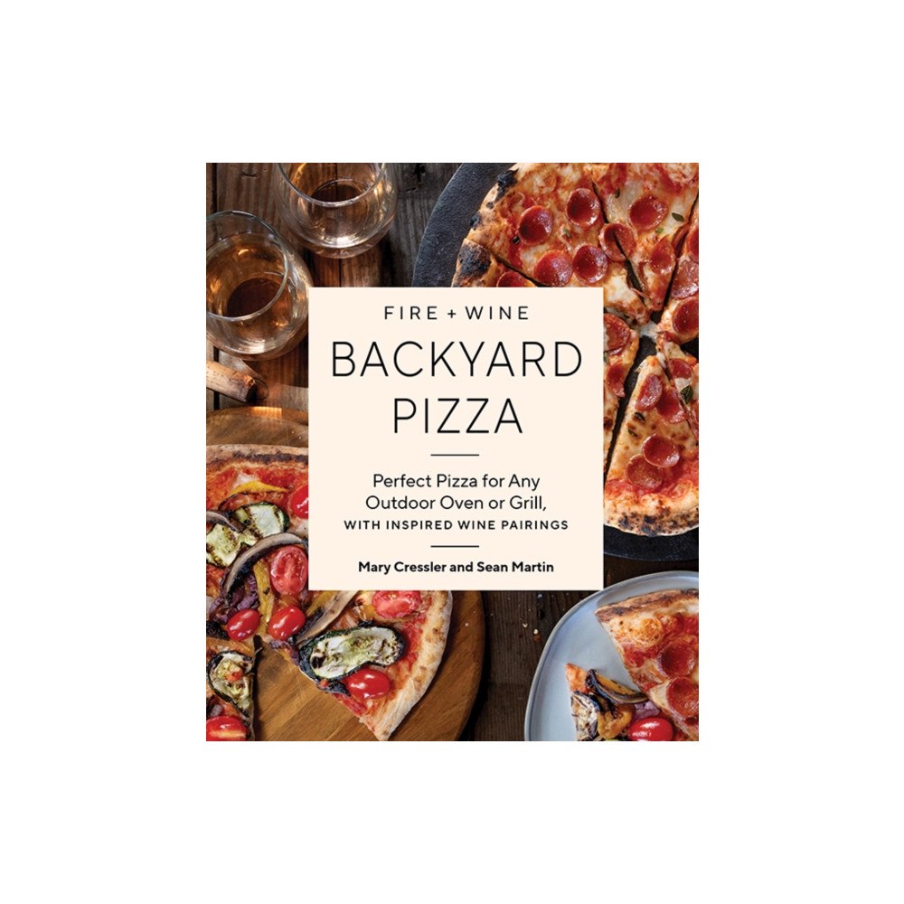 Blue Star Press Fire + Wine Backyard Pizza (häftad, eng)