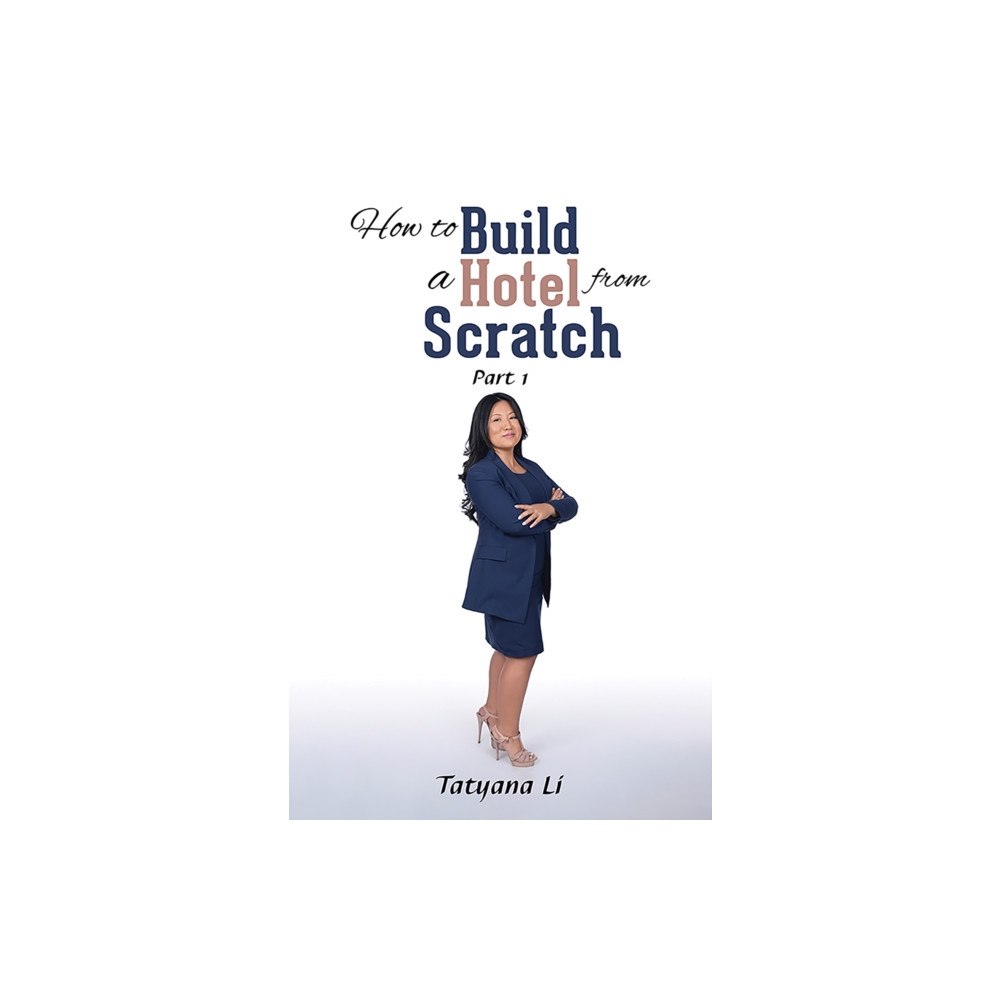 Austin Macauley Publishers LLC How to Build a Hotel from Scratch (häftad, eng)