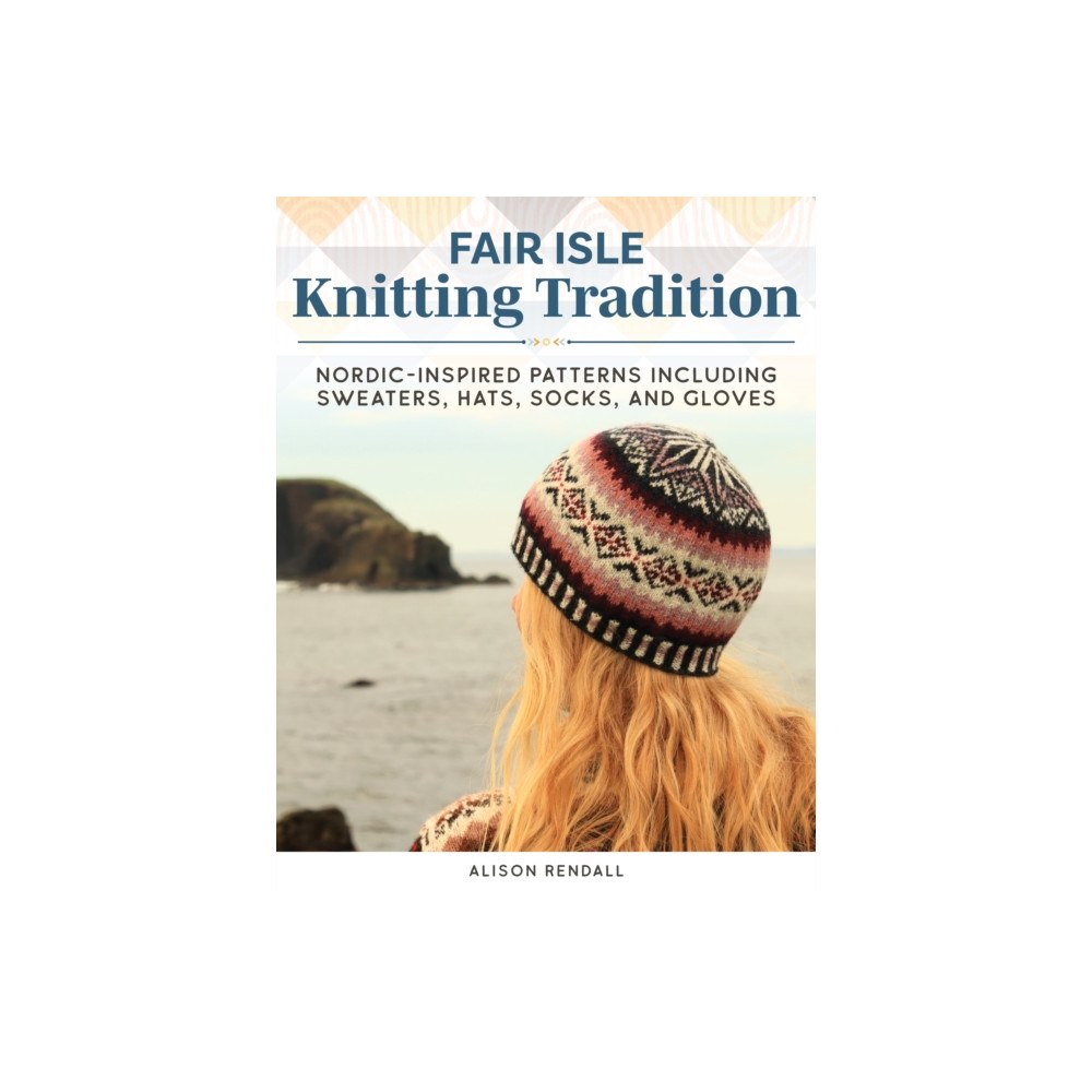 Fox Chapel Publishing Fair Isle Knitting Tradition (inbunden, eng)