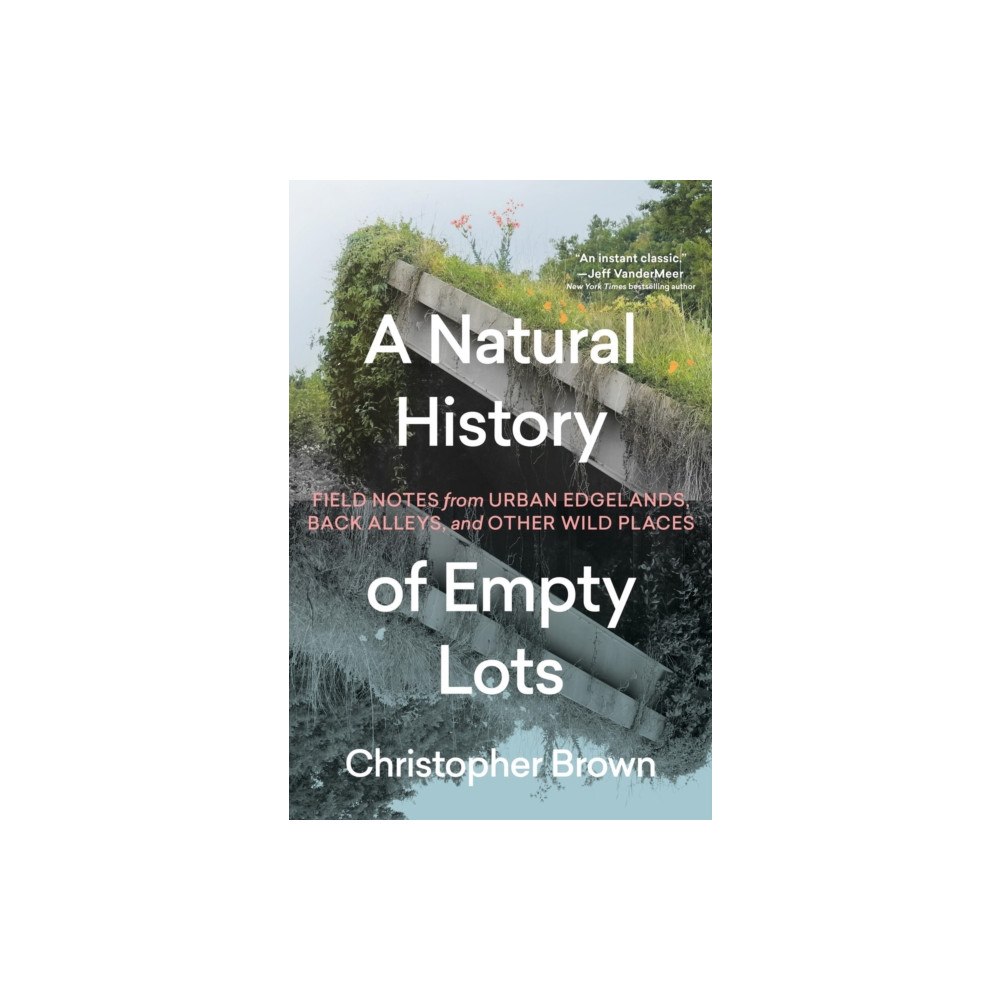 Workman Publishing A Natural History of Empty Lots (inbunden, eng)