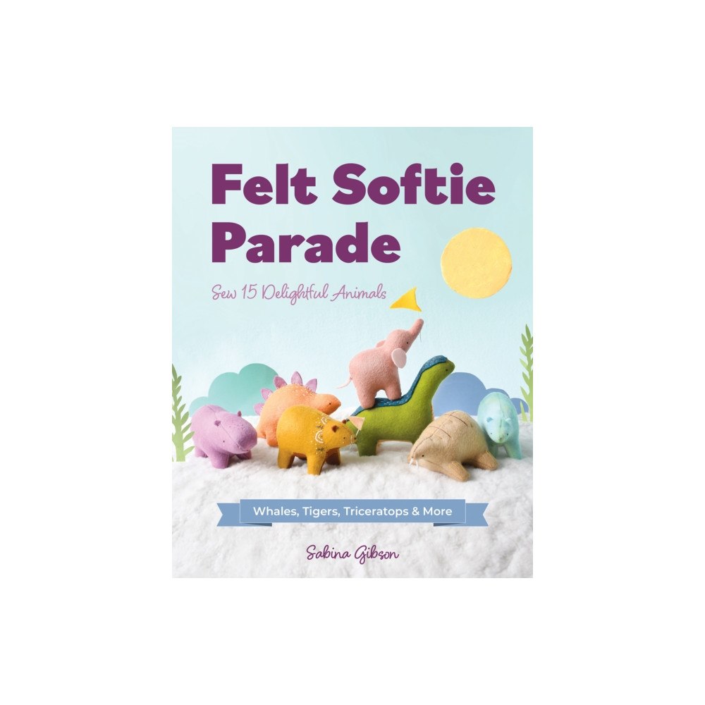 C & T Publishing Felt Softie Parade (häftad, eng)