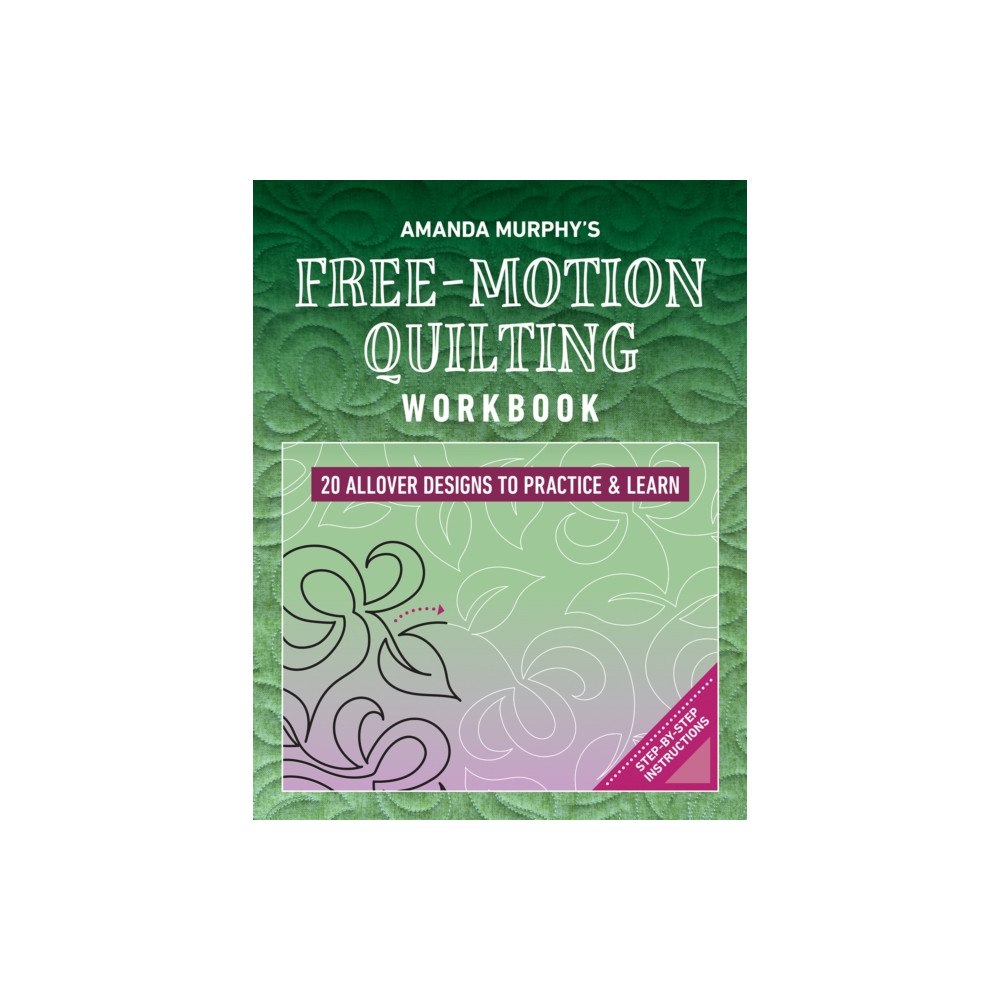 C & T Publishing Amanda Murphy's Free-Motion Quilting Workbook (häftad, eng)