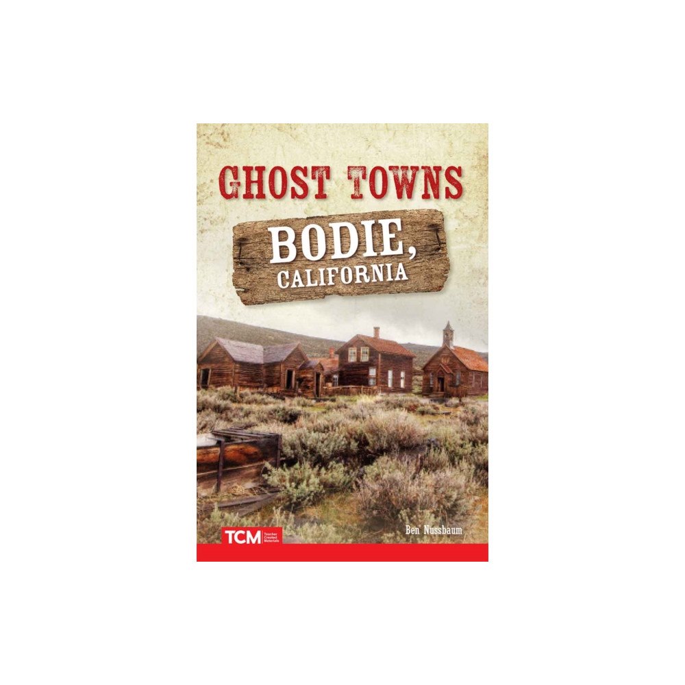 Teacher Created Materials, Inc Ghost Towns: Bodie, California (häftad, eng)