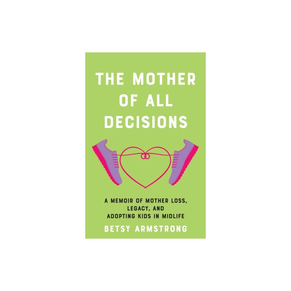 She Writes Press The Mother of All Decisions (häftad, eng)