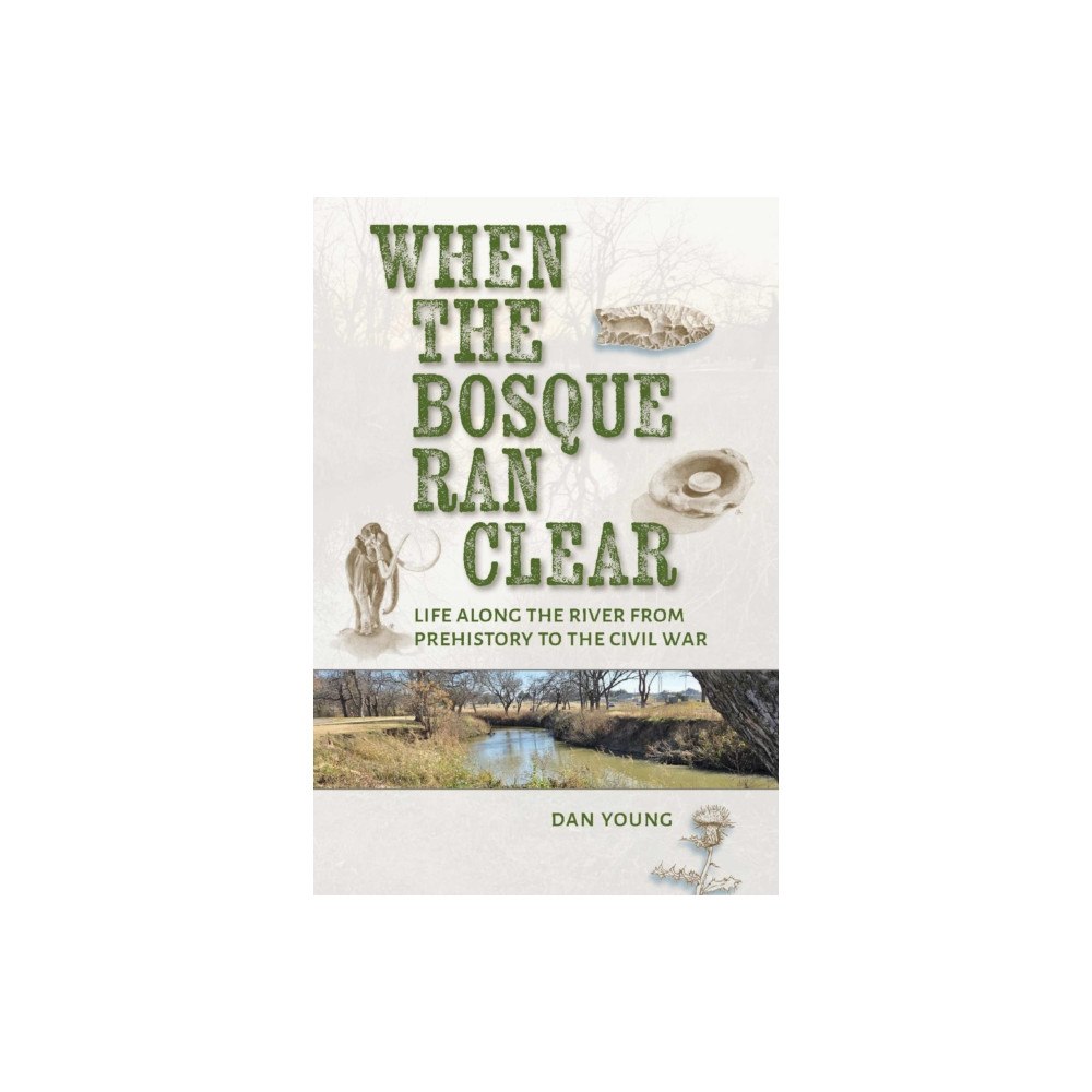Texas A & M University Press When the Bosque Ran Clear (inbunden, eng)