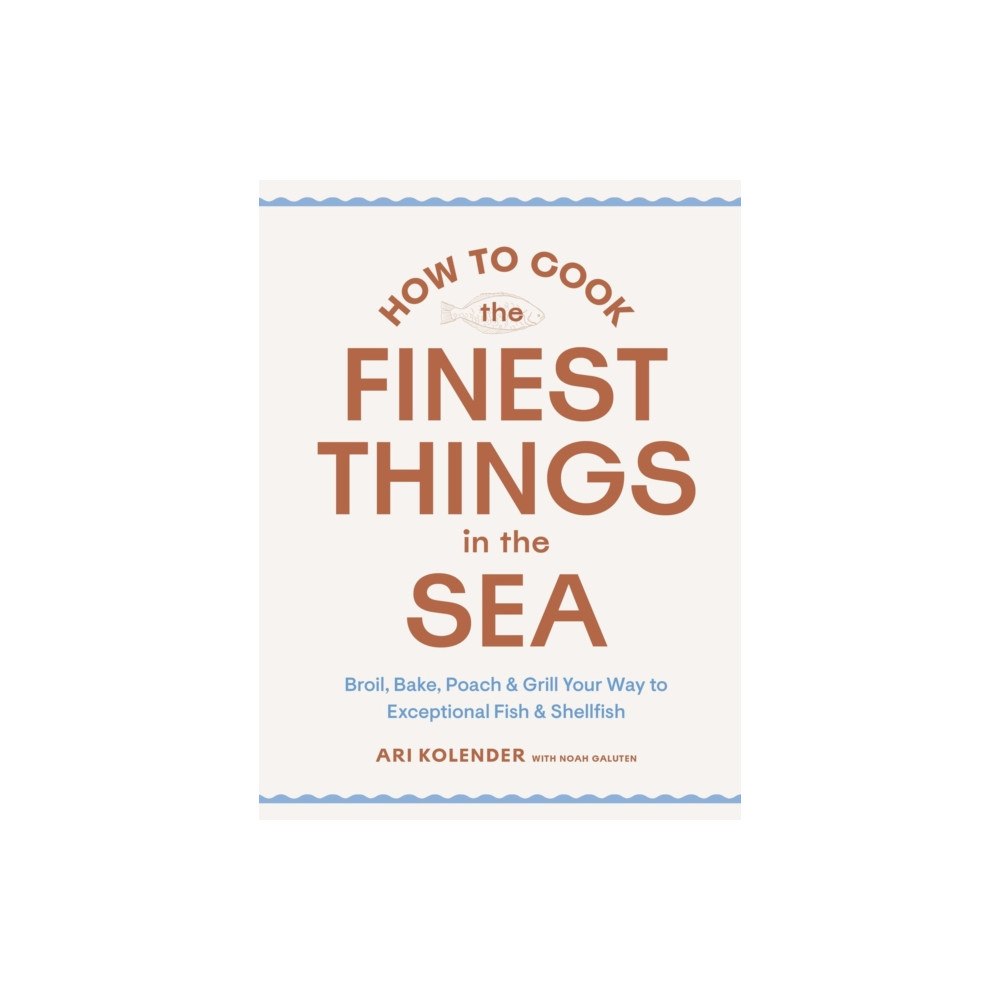 Workman Publishing How to Cook the Finest Things in the Sea (inbunden, eng)