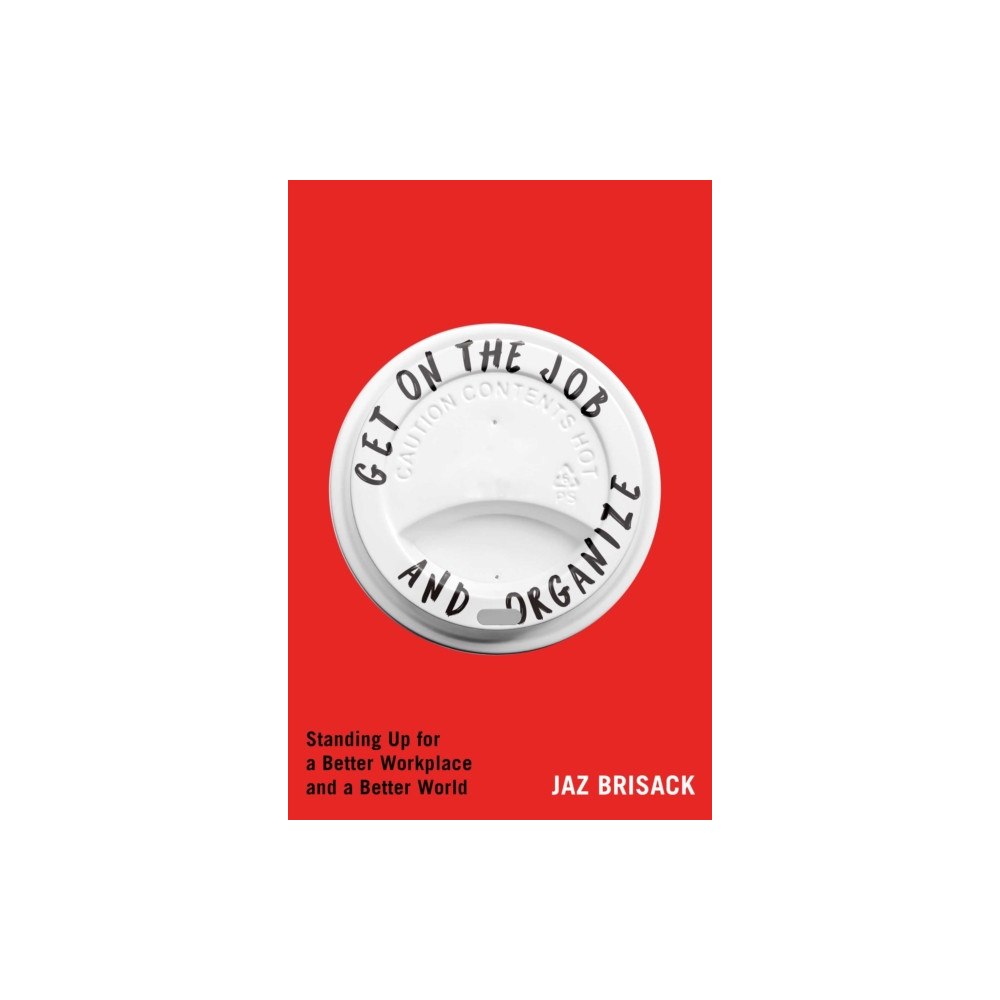 Atria Books Get on the Job and Organize (inbunden, eng)