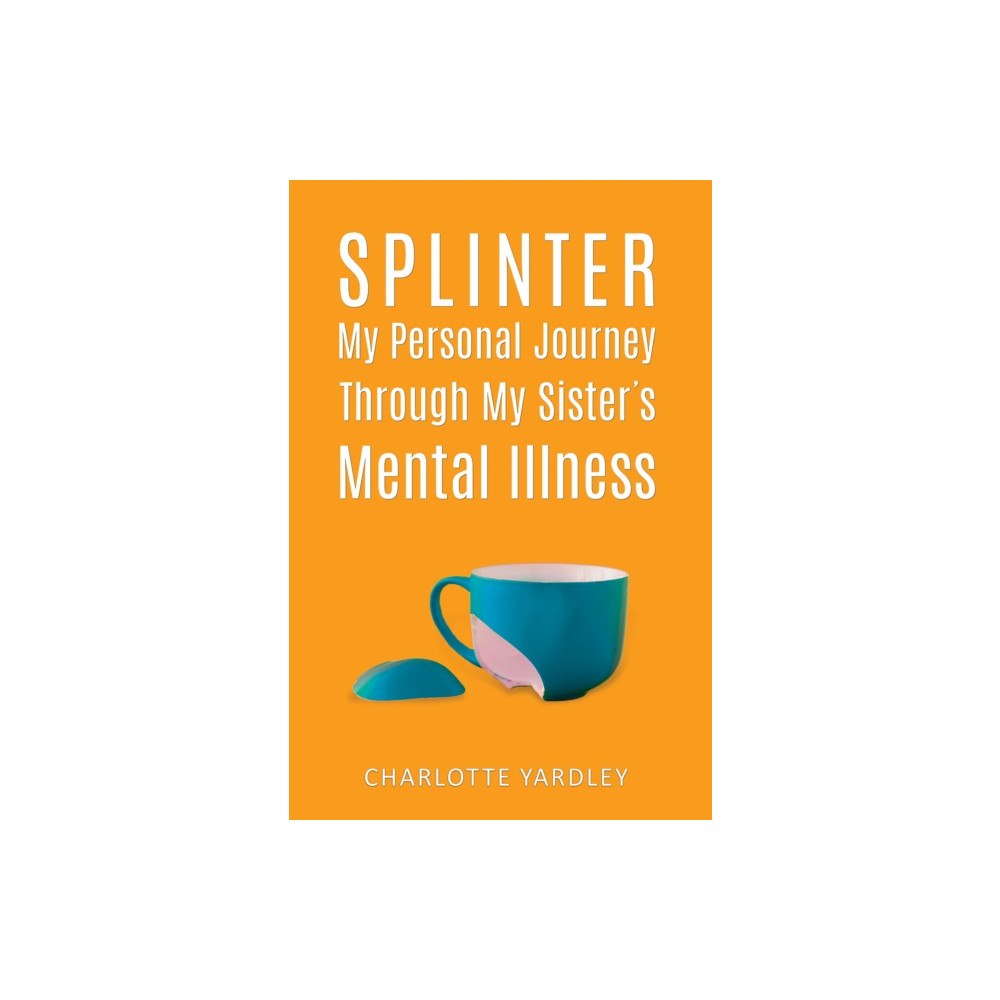 Austin Macauley Publishers LLC Splinter: My Personal Journey through My Sister’s Mental Illness (häftad, eng)