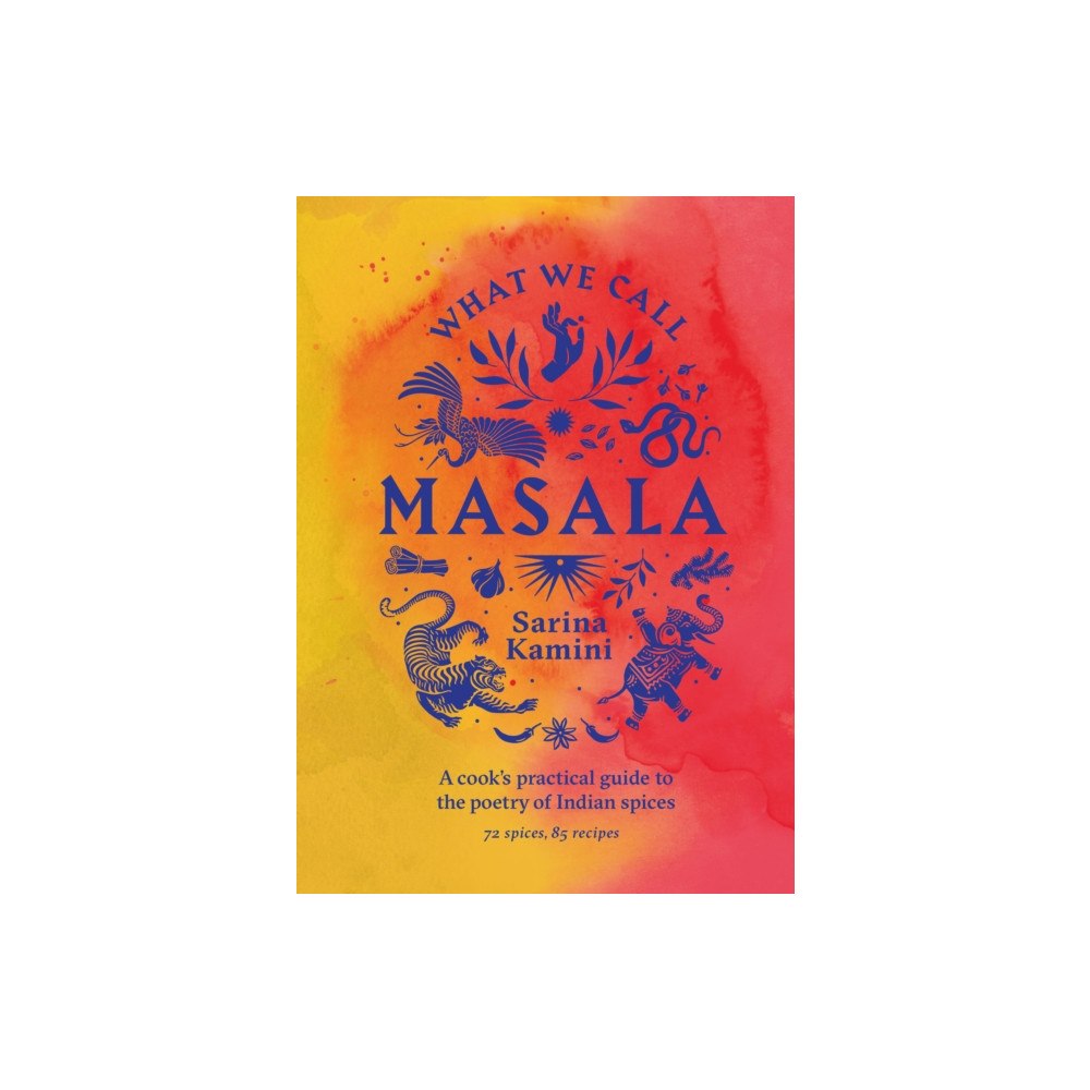 Murdoch Books What We Call Masala | A cook's practical guide to the poetry of Indian spices (inbunden, eng)