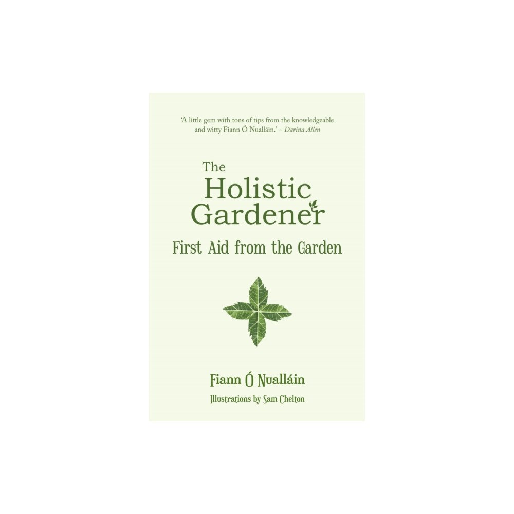 The Mercier Press The Holistic Gardener: First Aid from the Garden (häftad, eng)
