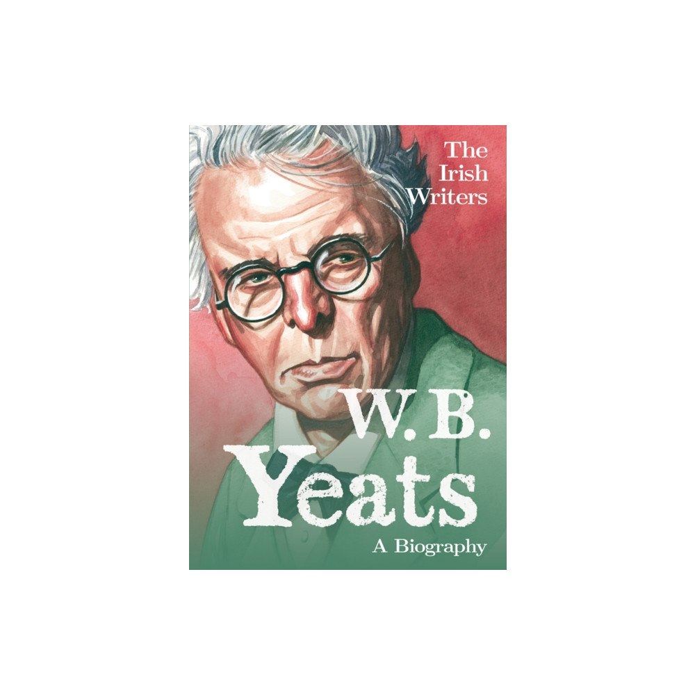 Mercier Press The Irish Writers: W.B. Yeats (häftad, eng)