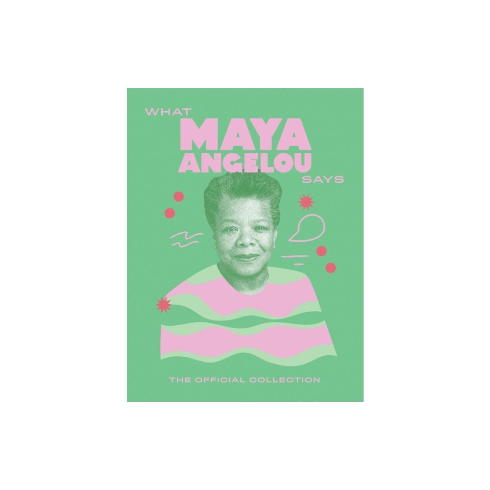 Hardie Grant Books (UK) What Maya Angelou Says (inbunden, eng)