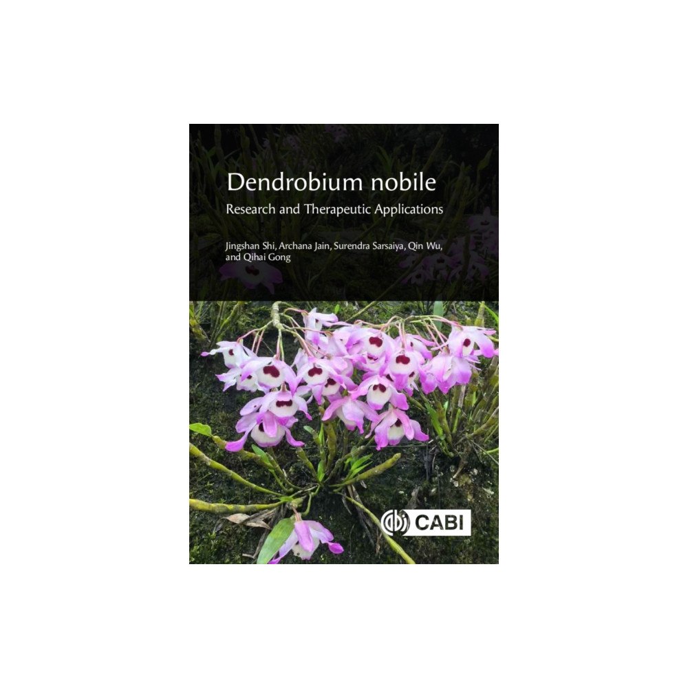CABI Publishing Dendrobium nobile: Research and Therapeutic Applications (inbunden, eng)