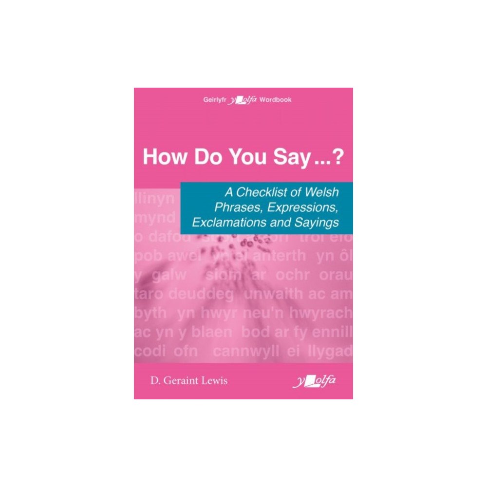 Y Lolfa How Do You Say...? - A checklist of Welsh phrases, expressions, exclamations and sayings (häftad, eng)