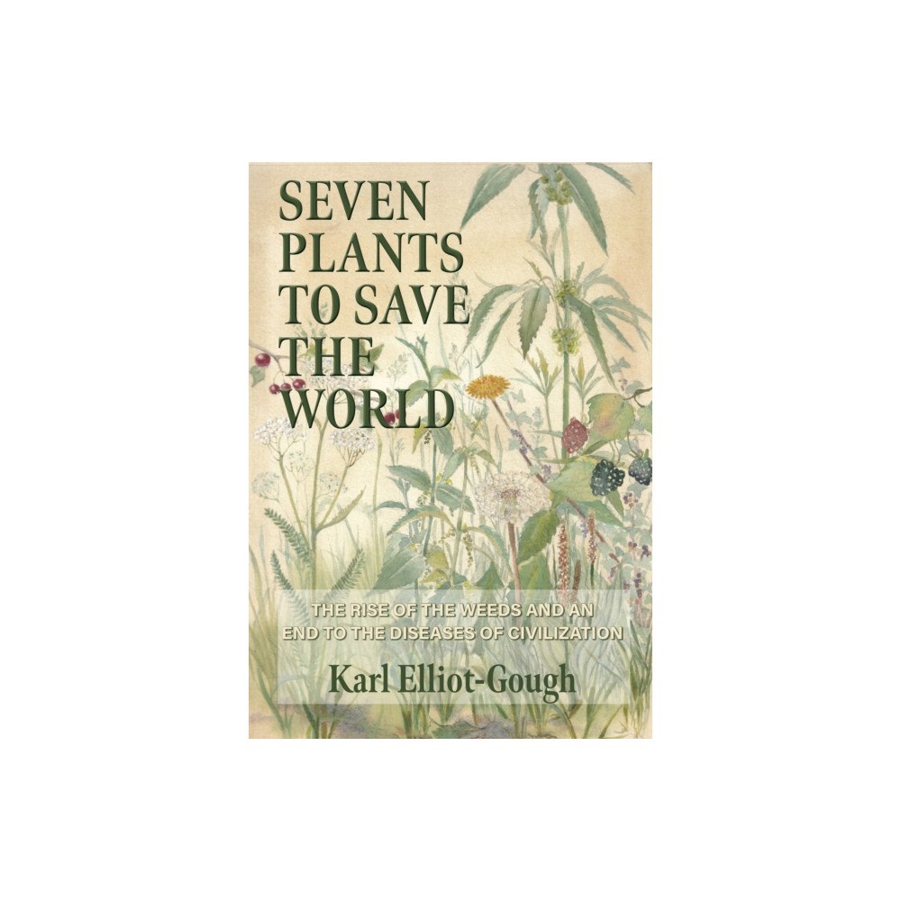 Aeon Books Ltd Seven Plants to Save the World (inbunden, eng)