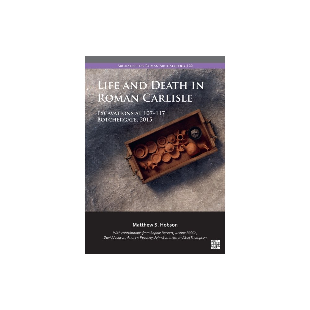 Archaeopress Life and Death in Roman Carlisle (häftad, eng)