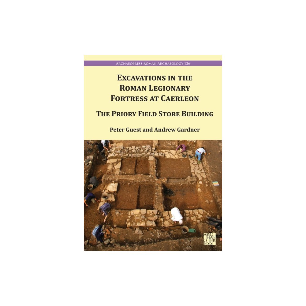 Archaeopress Excavations in the Roman Legionary Fortress at Caerleon (häftad, eng)