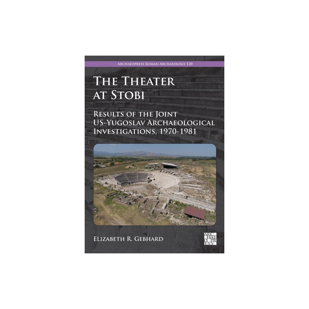 Archaeopress The Theater at Stobi (häftad, eng)