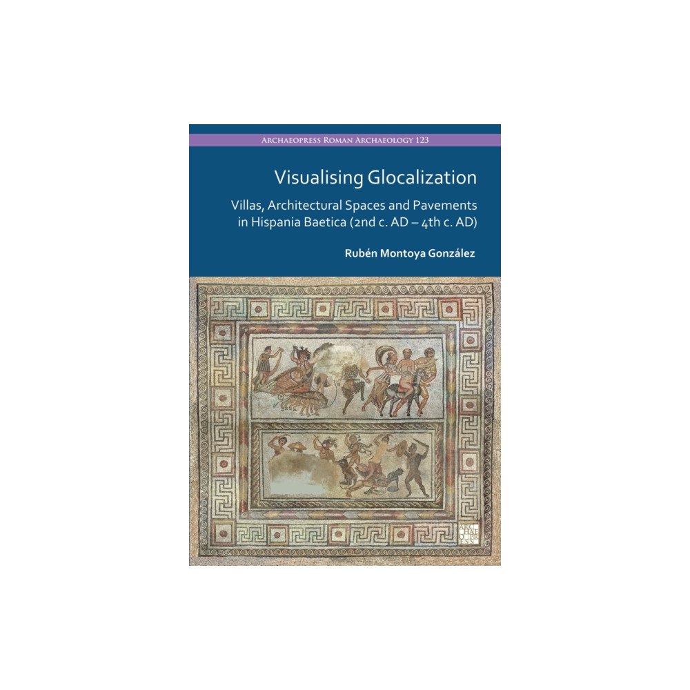 Archaeopress Visualising Glocalization (häftad, eng)