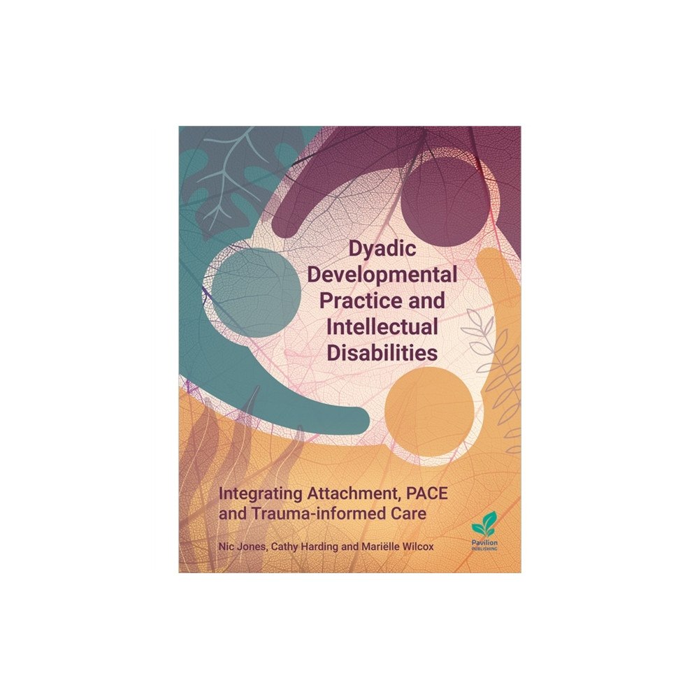 Pavilion Publishing and Media Ltd Dyadic Developmental Practice and Intellectual Disability (häftad, eng)