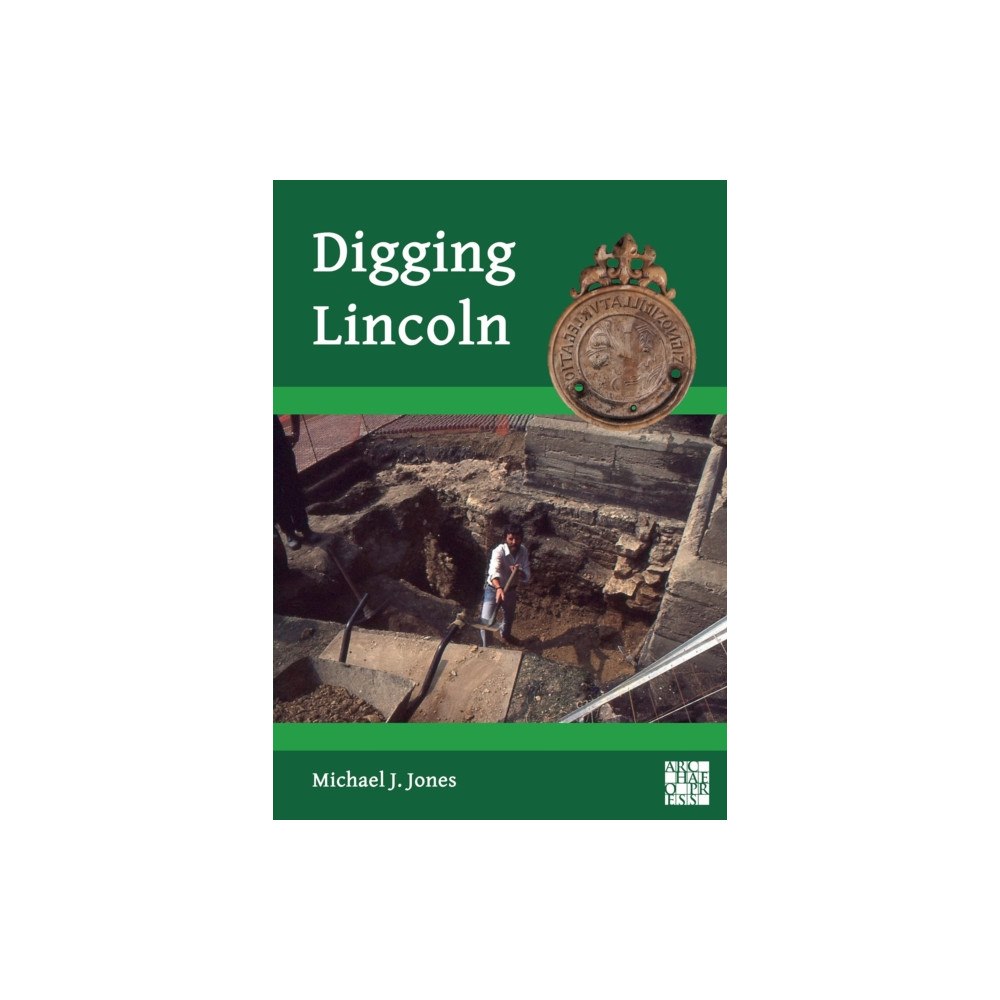 Archaeopress Digging Lincoln (häftad, eng)