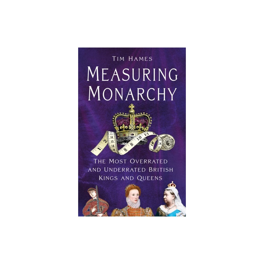 The History Press Ltd Measuring Monarchy (inbunden, eng)
