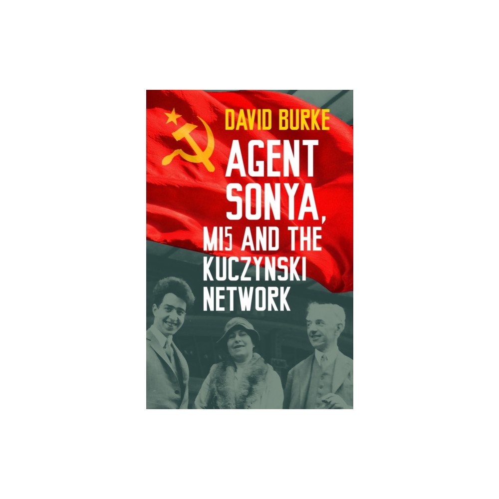 The History Press Ltd Agent Sonya, MI5 and the Kuczynski Network (häftad, eng)