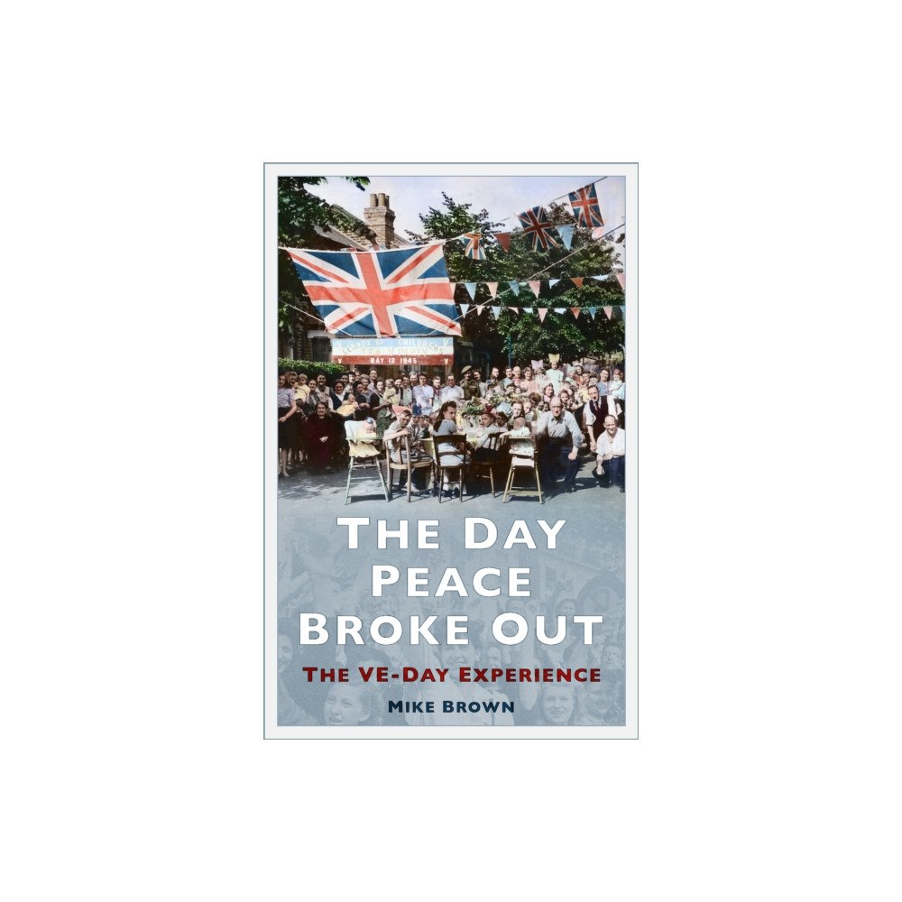 The History Press Ltd The Day Peace Broke Out (häftad, eng)