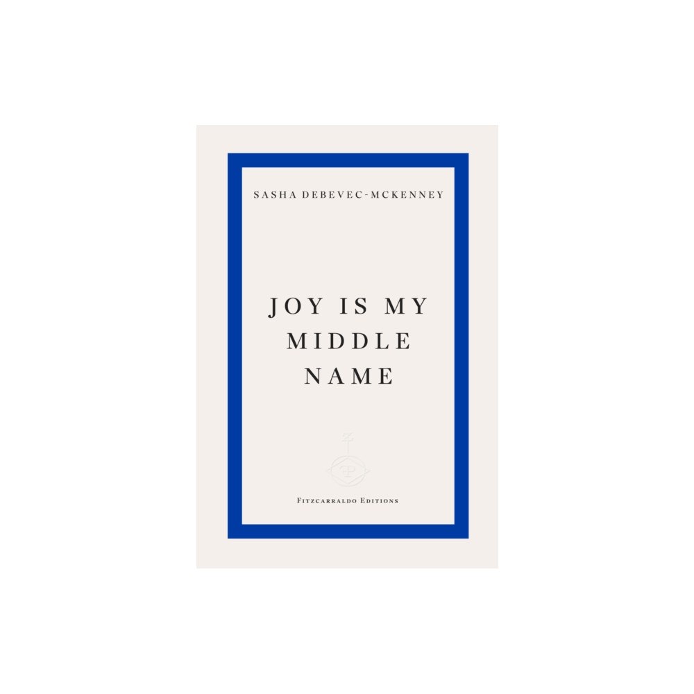 Fitzcarraldo Editions Joy Is My Middle Name (häftad, eng)