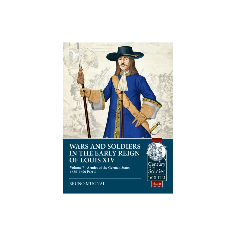 Helion & Company Wars and Soldiers in the Early Reign of Louis XIV Volume 7 Part 3 (häftad, eng)