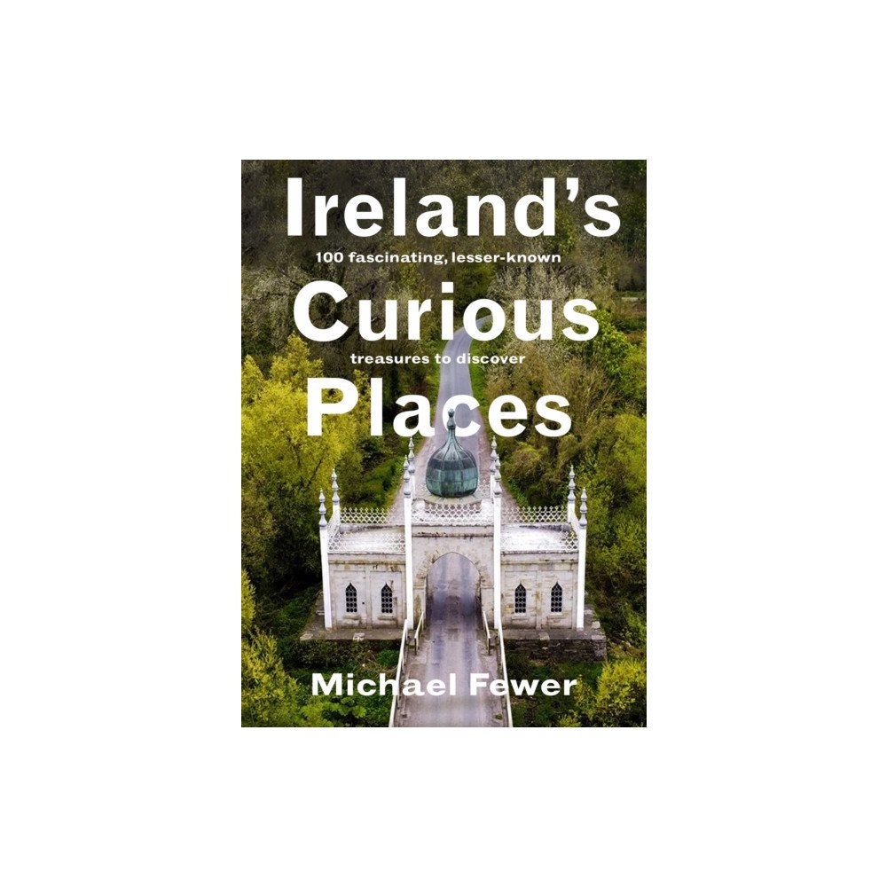 Gill Ireland’s Curious Places (inbunden, eng)