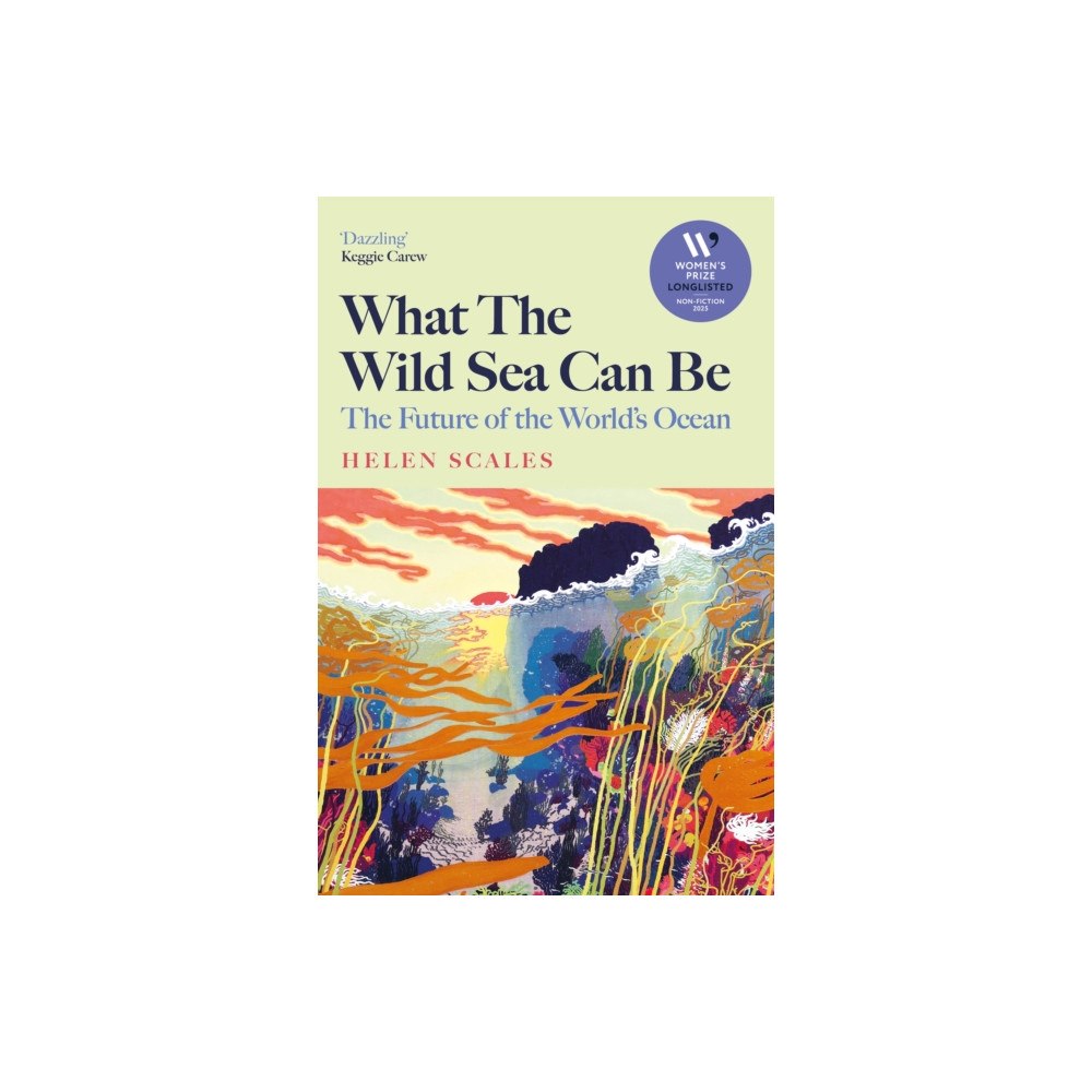 Atlantic Books What the Wild Sea Can Be (häftad, eng)