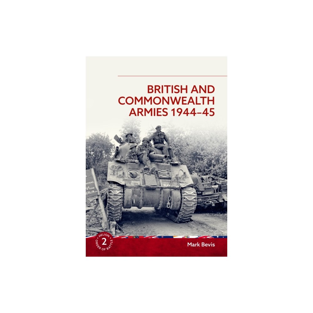 Helion & Company British and Commonwealth Armies 1944-45 (häftad, eng)