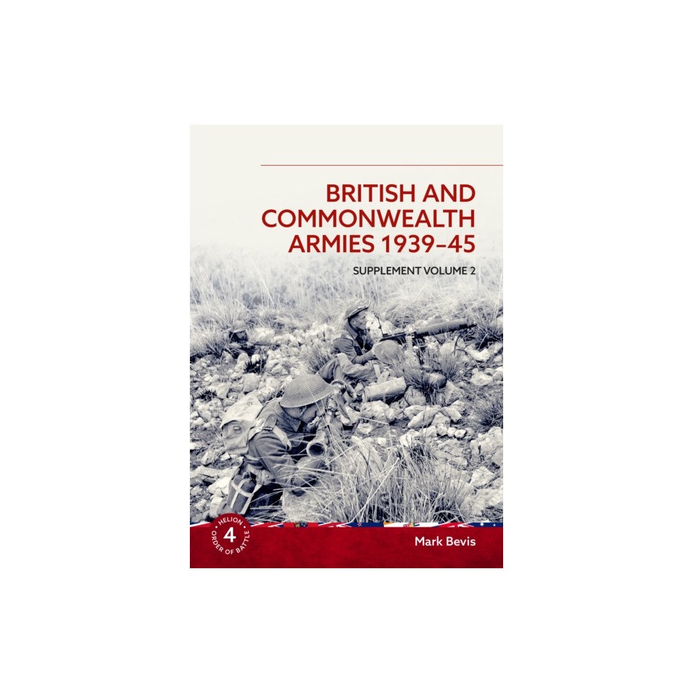 Helion & Company British and Commonwealth Armies 1939-45 Supplement Volume 2 (häftad, eng)