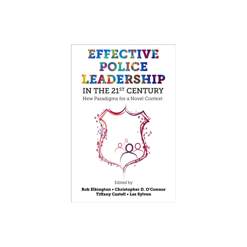 Emerald Publishing Limited Effective Police Leadership in the 21st Century (inbunden, eng)