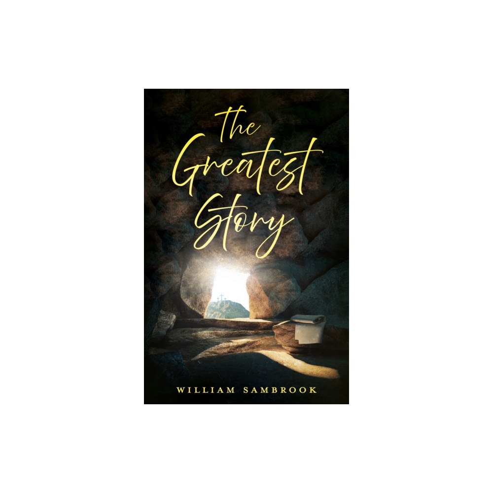 Troubador Publishing The Greatest Story (häftad, eng)