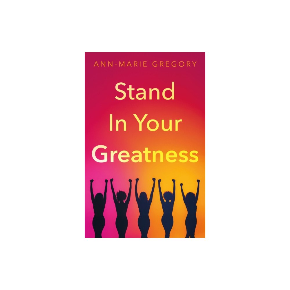 Troubador Publishing Stand in Your Greatness (häftad, eng)