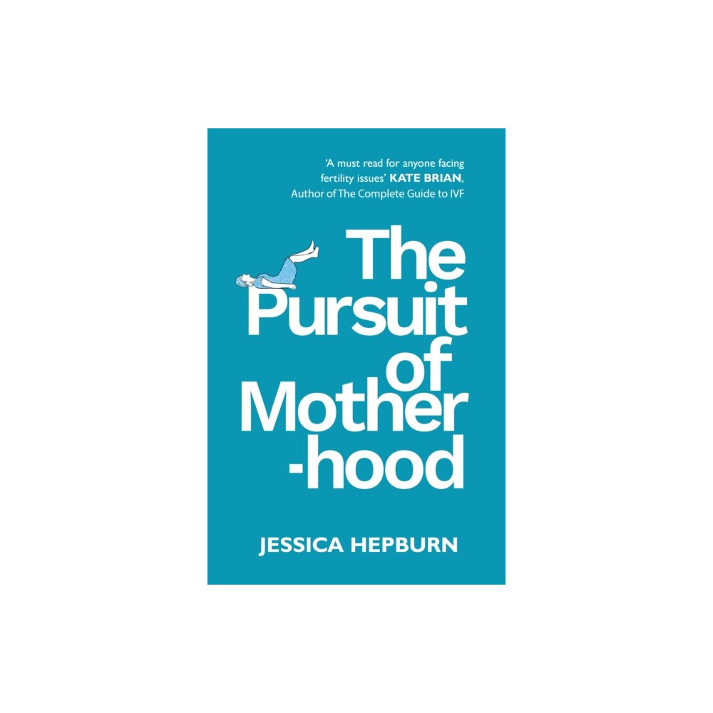 Troubador Publishing The Pursuit of Motherhood (häftad, eng)