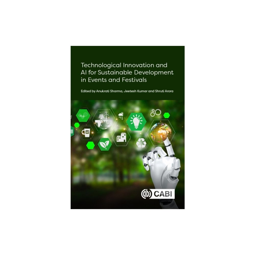 CABI Publishing Technological Innovation and AI for Sustainable Development in Events and Festivals (inbunden, eng)