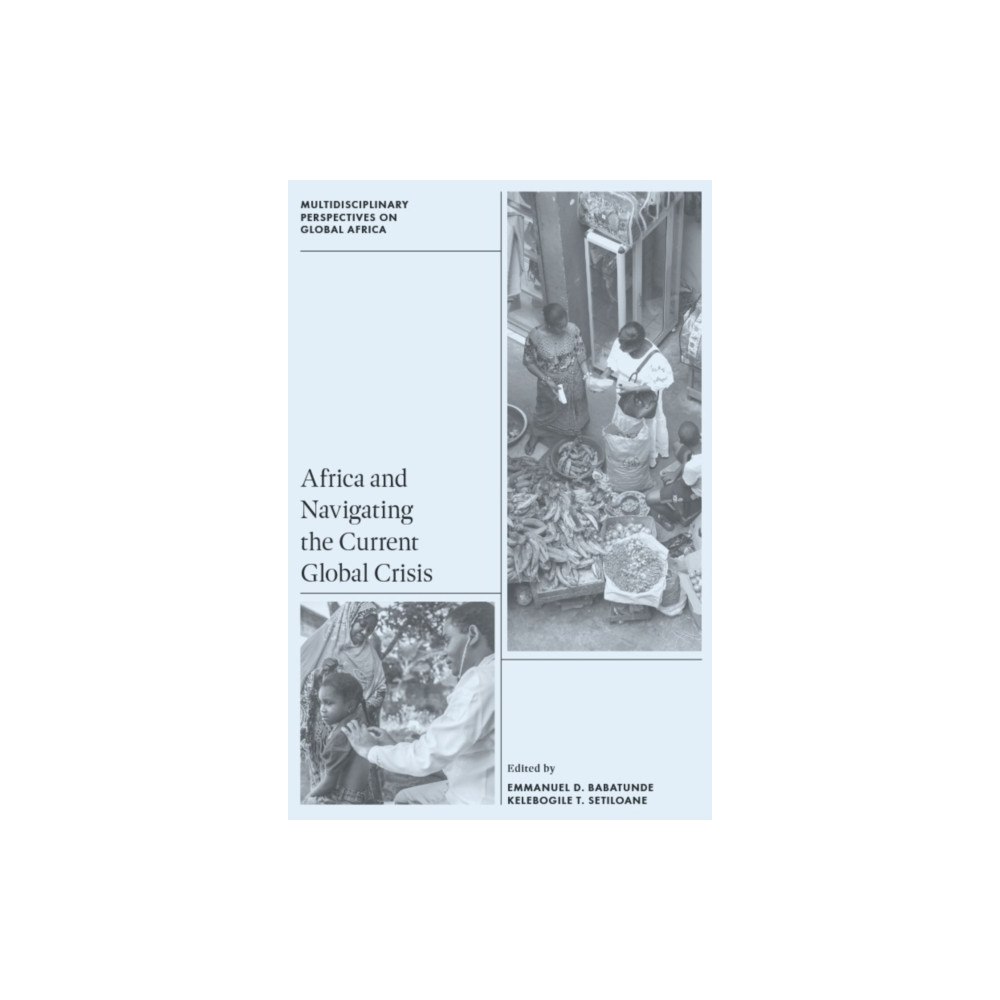 Emerald Publishing Limited Africa and Navigating the Current Global Crisis (inbunden, eng)