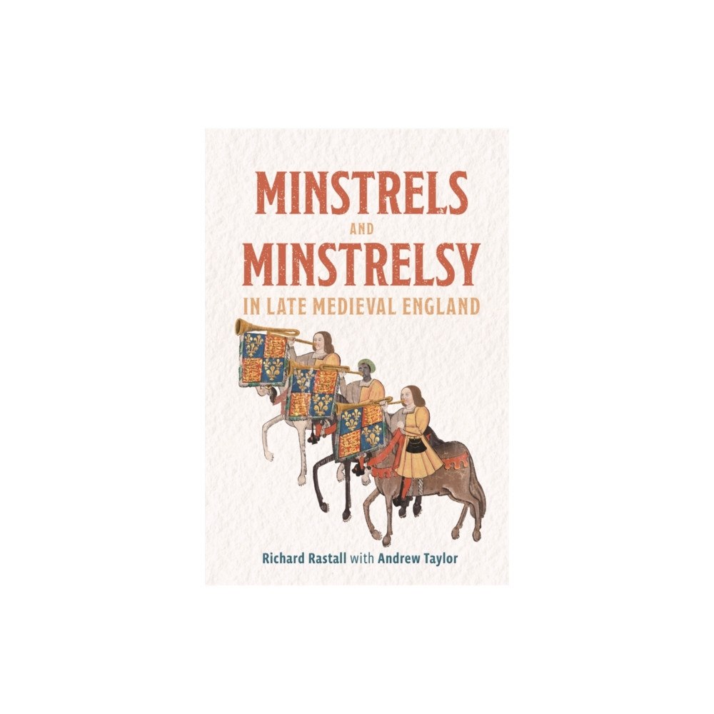 Boydell & Brewer Ltd Minstrels and Minstrelsy in Late Medieval England (häftad, eng)