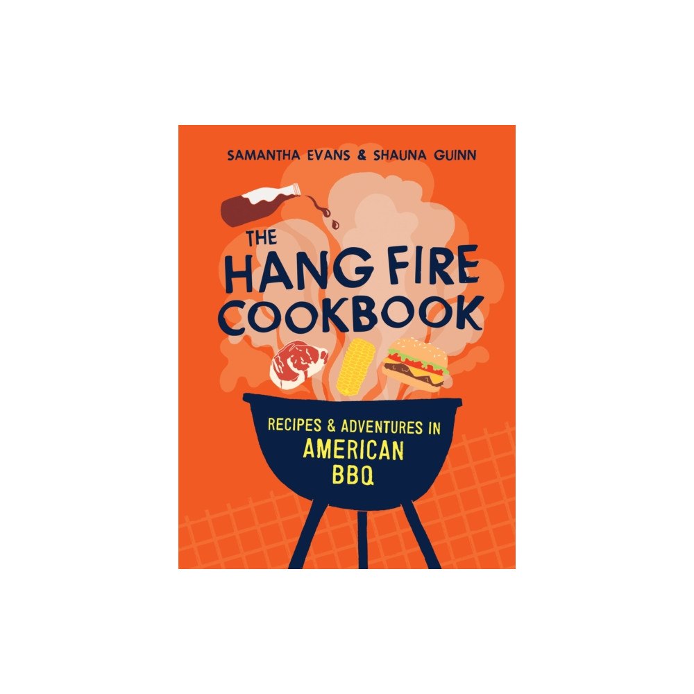 Quadrille Publishing Ltd The Hang Fire Cookbook (inbunden, eng)